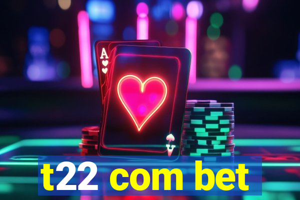 t22 com bet